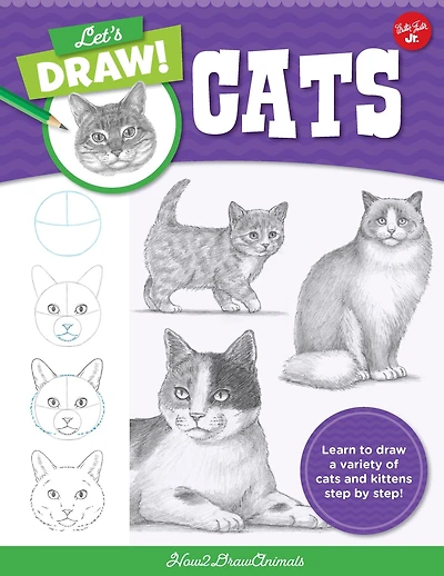 Let's draw Cats: Learn to a variety of cats and kittens step by step!
