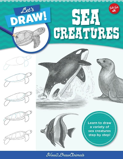Let's draw sea Creatures: Learn to a variety of creatures step by step!