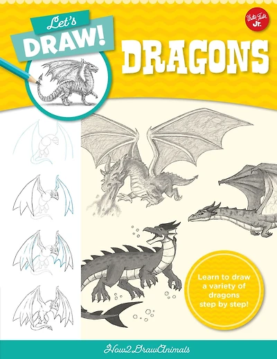Let's draw Dragons: Learn to a variety of dragons step by step!