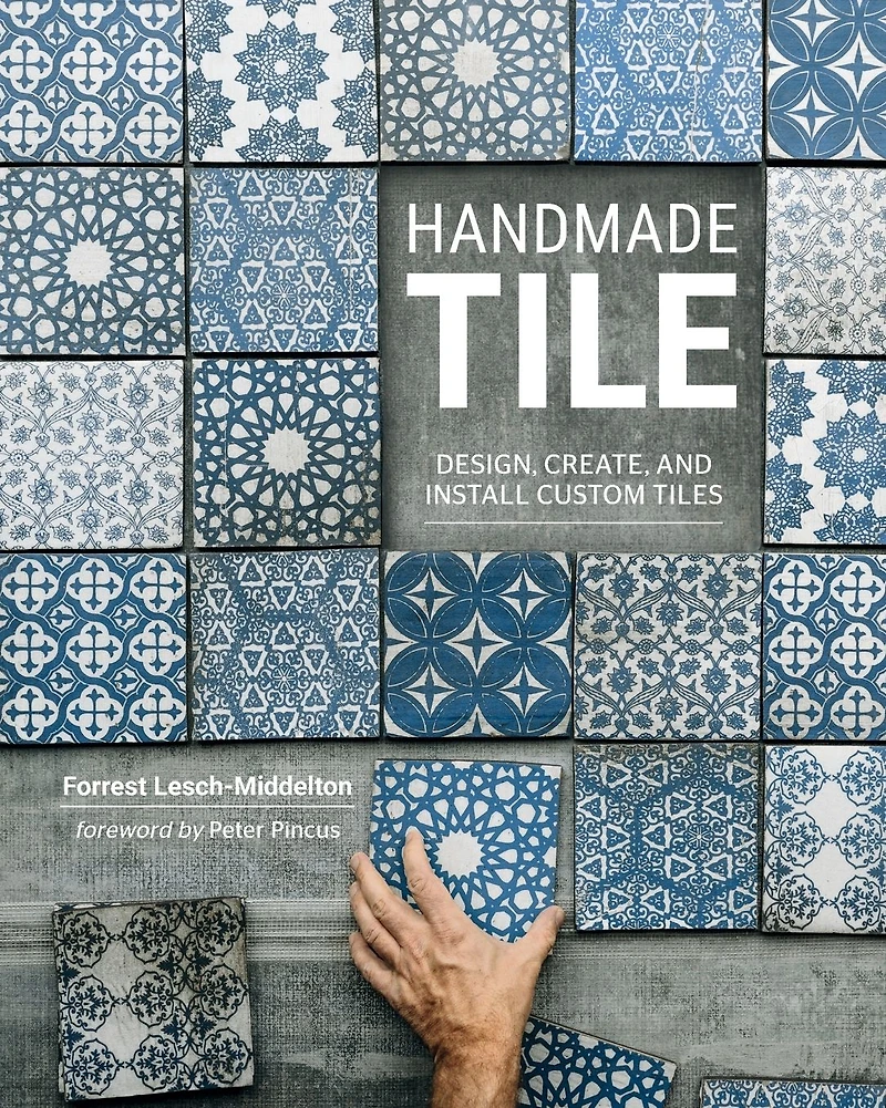 Handmade Tile: Design, Create, and Install Custom Tiles