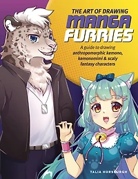 The Art of drawing Manga Furries: A guide to anthropomorphic kemono, kemonomimi & scaly fantasy characters
