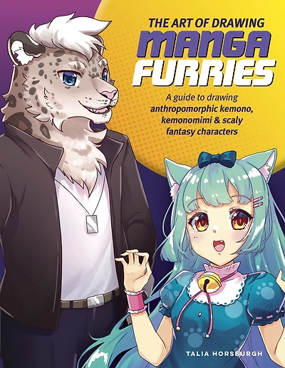 The Art of drawing Manga Furries: A guide to anthropomorphic kemono, kemonomimi & scaly fantasy characters