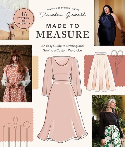 Made to Measure: An Easy Guide Drafting and Sewing a Custom Wardrobe - 16 Pattern-Free Projects