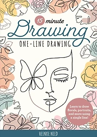 15-Minute Drawing: One-Line Drawing: Learn to draw florals, portraits, and more using a single line!