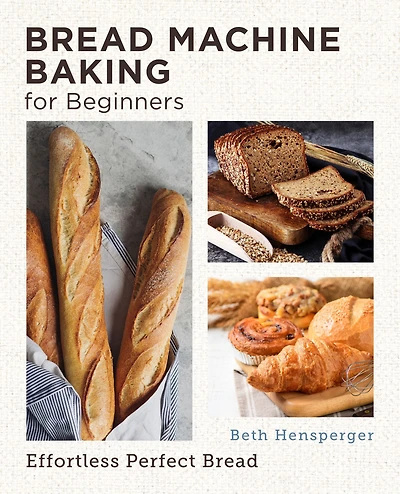 Bread Machine Baking for Beginners: Effortless Perfect