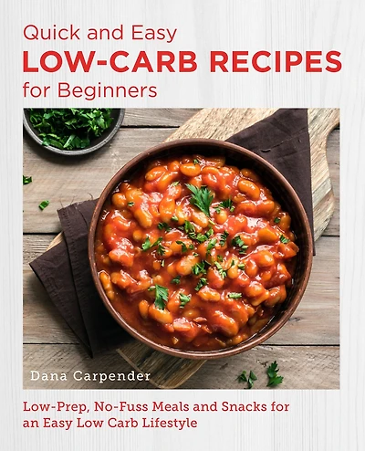 Quick and Easy Low Carb Recipes for Beginners: Prep, No Fuss Meals Snacks an Lifestyle