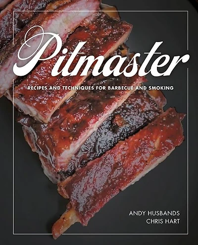 Pitmaster: Recipes and Techniques for Barbecue and Smoking