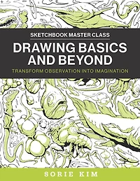Drawing Basics and Beyond: Transform Observation into Imagination