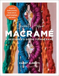 Sweet home Macrame: A Beginner's Guide to Learn make jewelry, decor, plant hangings, and more