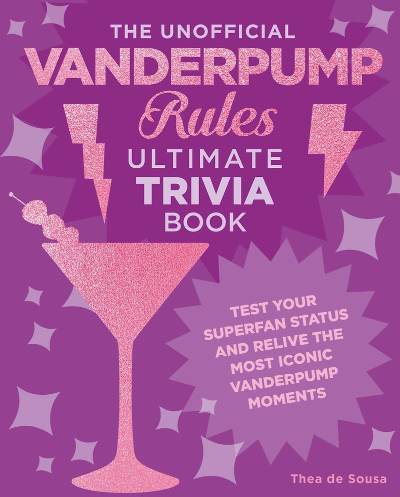 the Unofficial Vanderpump Rules Ultimate Trivia Book: Test Your Superfan Status and Relive Most Iconic Moments