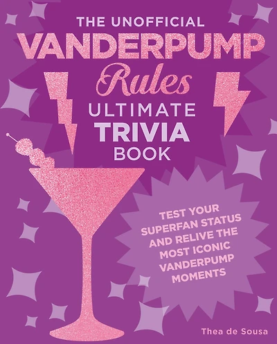 the Unofficial Vanderpump Rules Ultimate Trivia Book: Test Your Superfan Status and Relive Most Iconic Moments