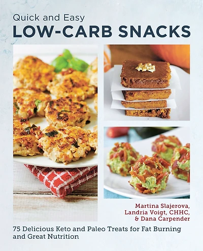 Quick and Easy Low Carb Snacks: 75 Delicious Keto Paleo Treats for Fat Burning Great Nutrition