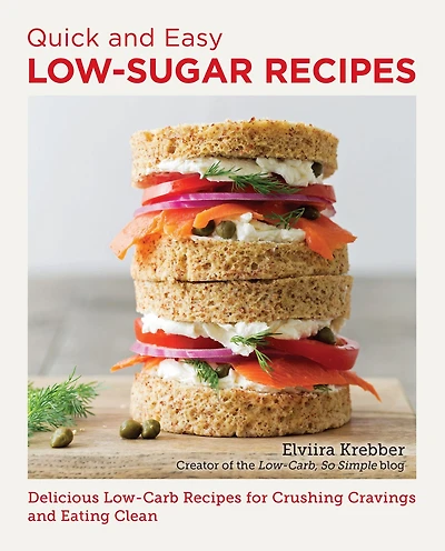 Quick and Easy Low Sugar Recipes: Delicious Low-Carb Recipes for Crushing Cravings Eating Clean