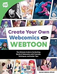 Create Your Own Webcomics with WEBTOON: The Ultimate Guide to the Exciting World of Webcomics with Tutorials, Techniques, and Insider Tips!