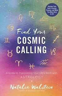 Find Your Cosmic Calling: A Guide to Discovering Life's Work with Astrology