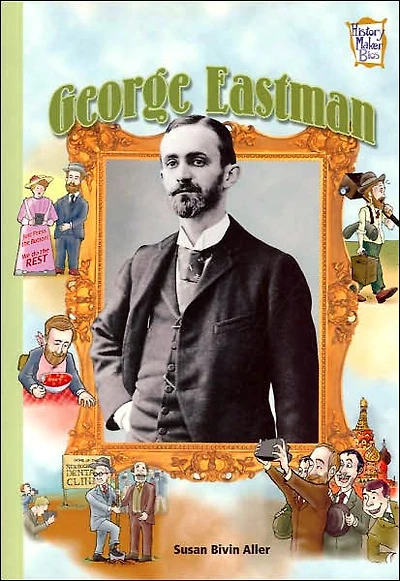 George Eastman (History Maker Bios Series)
