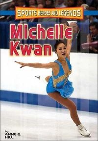Michelle Kwan (Sports Heroes and Legends Series)