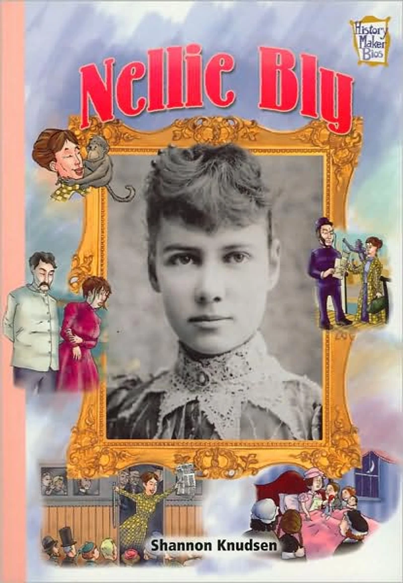 Nellie Bly (History Maker Bios Series)
