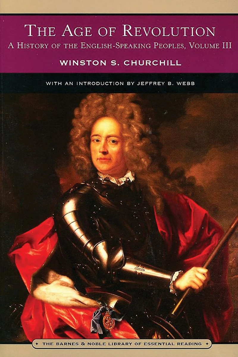 the Age of Revolution (Barnes & Noble Digital Library): A History English-Speaking Peoples: Volume 3