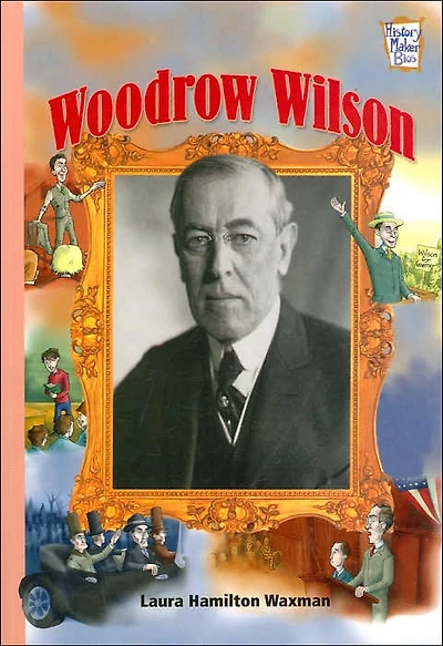 Woodrow Wilson (History Maker Bios Series)