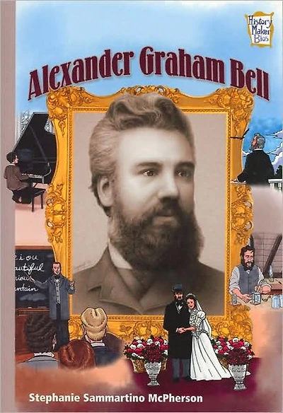 Alexander Graham Bell (History Maker Bios): Inventors and Scientists