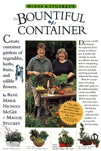 Bountiful Container: How to Create Container Gardens of Vegetables, Herbs, Fruits, and Edible Flowers