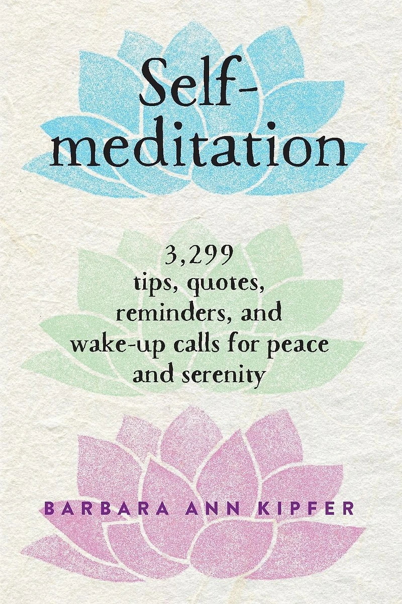 Self-Meditation: 3,299 Tips, Quotes, Reminders, and Wake-Up Calls for Peace Serenity