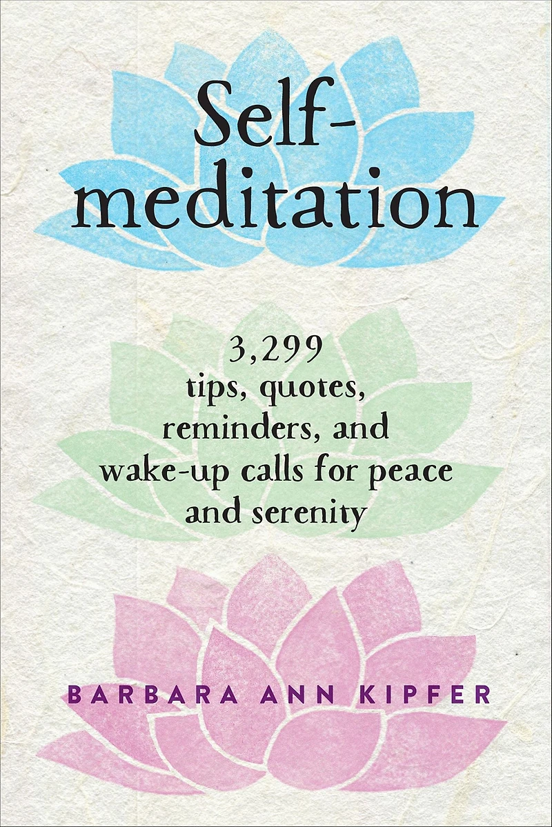 Self-Meditation: 3,299 Tips, Quotes, Reminders, and Wake-Up Calls for Peace Serenity