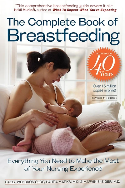 The Complete Book of Breastfeeding, 4th edition: Classic Guide