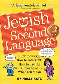 Jewish as a Second Language: How to Worry, Interrupt, Say the Opposite of What You Mean