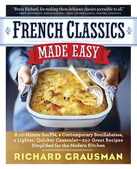 French Classics Made Easy: More Than 250 Great Recipes Updated and Simplified for the American Kitchen