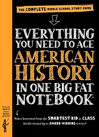 Everything You Need to Ace American History in One Big Fat Notebook: The Complete Middle School Study Guide