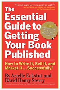 The Essential Guide to Getting Your Book Published: How Write It, Sell and Market It . Successfully