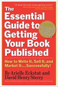 The Essential Guide to Getting Your Book Published: How Write It, Sell and Market It . Successfully