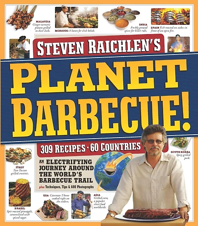 Planet Barbecue!: 309 Recipes, 60 Countries, an Electrifying Journey around the World's Barbecue Trail