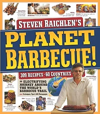 Planet Barbecue!: 309 Recipes, 60 Countries, an Electrifying Journey around the World's Barbecue Trail