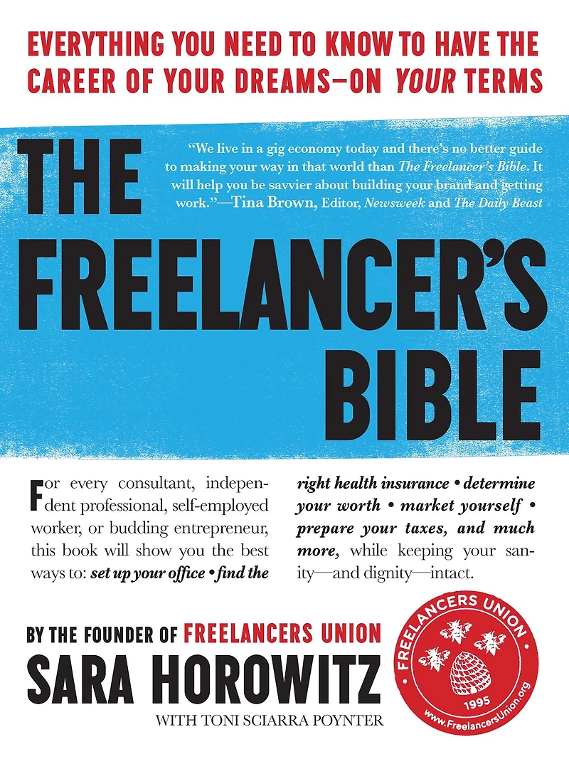 the Freelancer's Bible: Everything You Need to Know Have Career of Your Dreams-On Terms