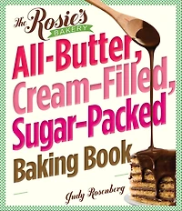 Rosie's Bakery All-Butter, Cream-Filled, Sugar-Packed Baking Book: Over 300 Irresistibly Delicious Recipes