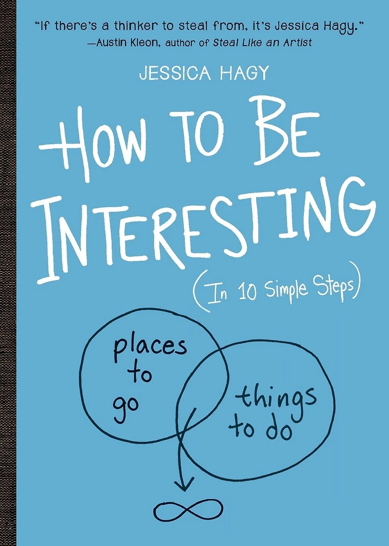 How to Be Interesting: (In 10 Simple Steps)