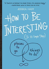 How to Be Interesting: (In 10 Simple Steps)