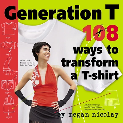 Generation T: 108 Ways to Transform a T-Shirt