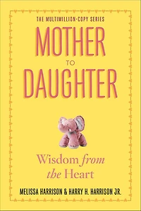 Mother to Daughter, Revised Edition: Wisdom from the Heart