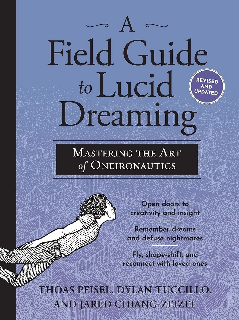 A Field Guide to Lucid Dreaming: Mastering the Art of Oneironautics