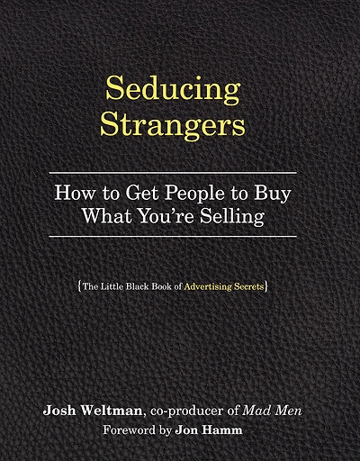 Seducing Strangers: How to Get People Buy What You're Selling (The Little Black Book of Advertising Secrets)