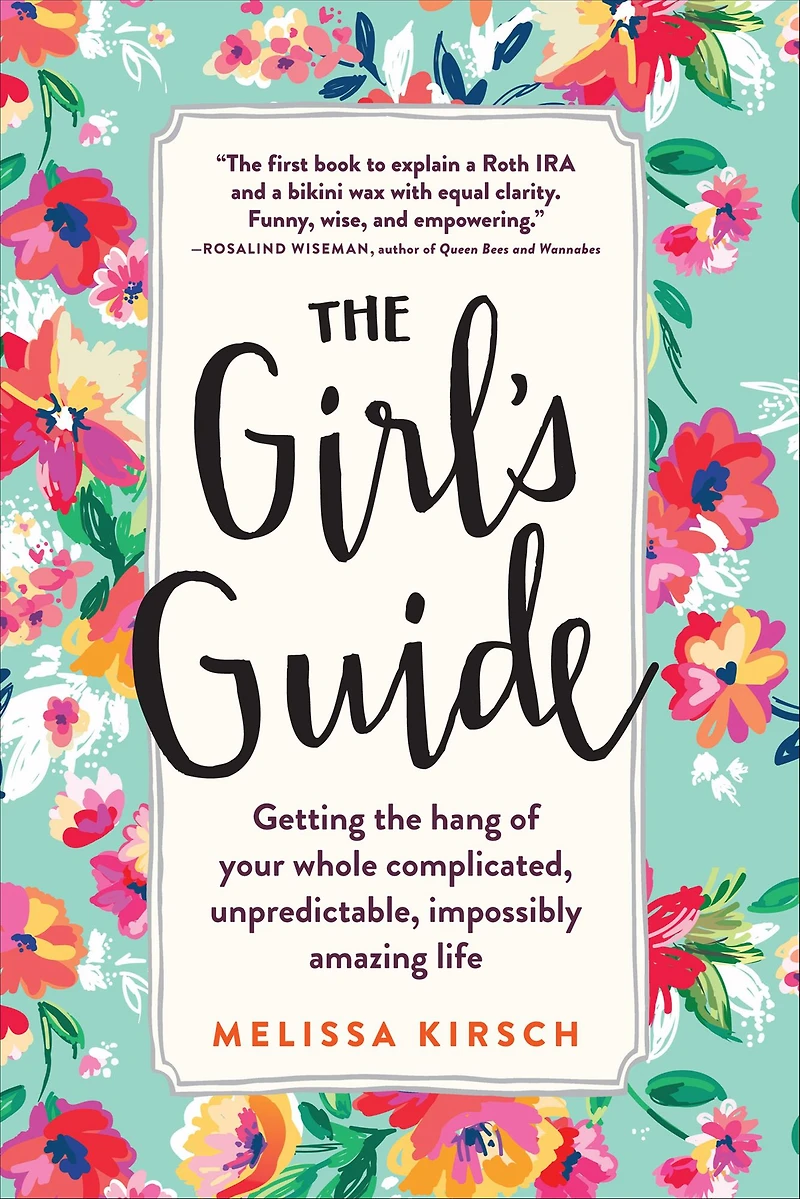 the Girl's Guide: Getting hang of your whole complicated, unpredictable, impossibly amazing life