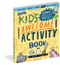 The Kid's Awesome Activity Book: Games! Puzzles! Mazes! And More!