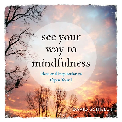 See Your Way to Mindfulness: Ideas and Inspiration Open I