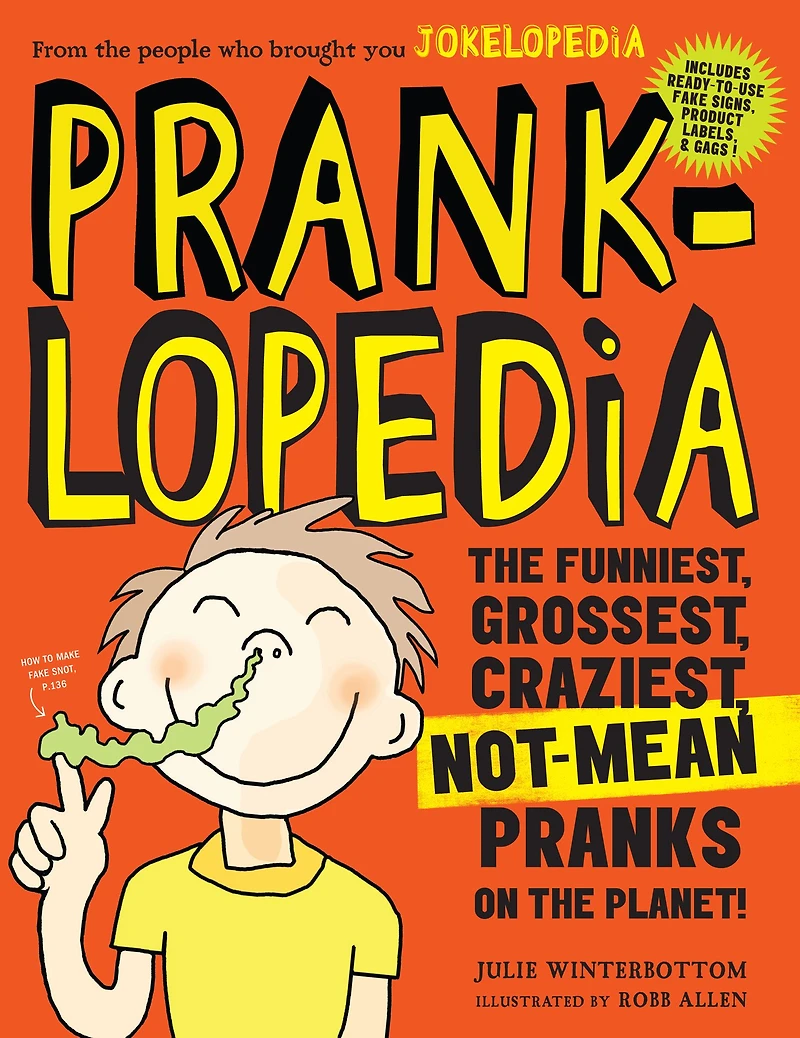 Pranklopedia: the Funniest, Grossest, Craziest, Not-Mean Pranks on Planet!