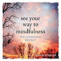 See Your Way to Mindfulness: Ideas and Inspiration Open I