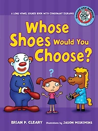 Whose Shoes Would You Choose?: A Long Vowel Sounds Book with Consonant Digraphs